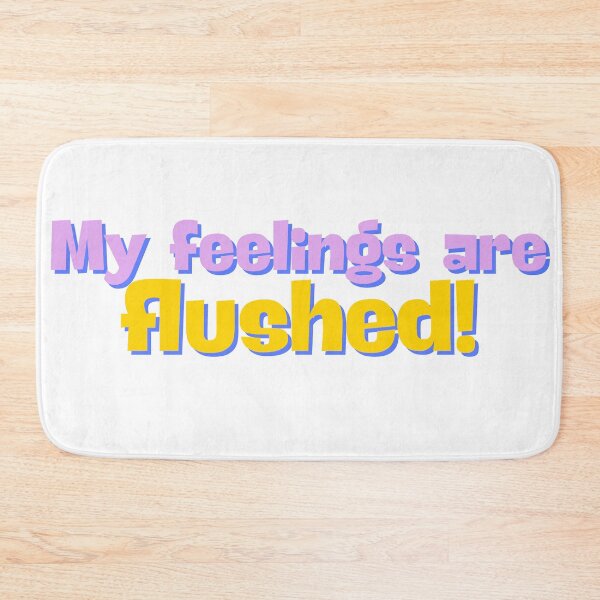 Item preview, My feelings are flushed! designed and sold by ArtistTejal.