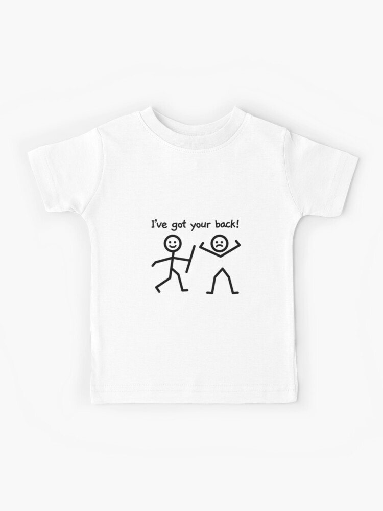 Transistor Initiativ klassekammerat I've Got Your Back Funny Stick Figure Humor" Kids T-Shirt for Sale by  SassyYetClassy | Redbubble