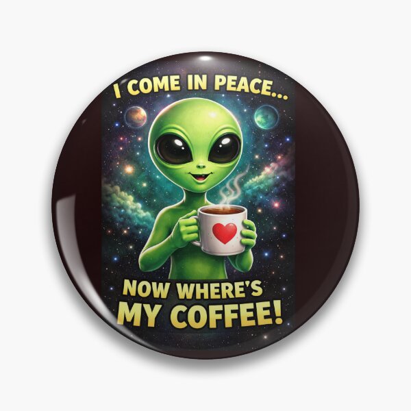 Item preview, Alien-Where's My Coffee designed and sold by Peace,love,andbeaches.