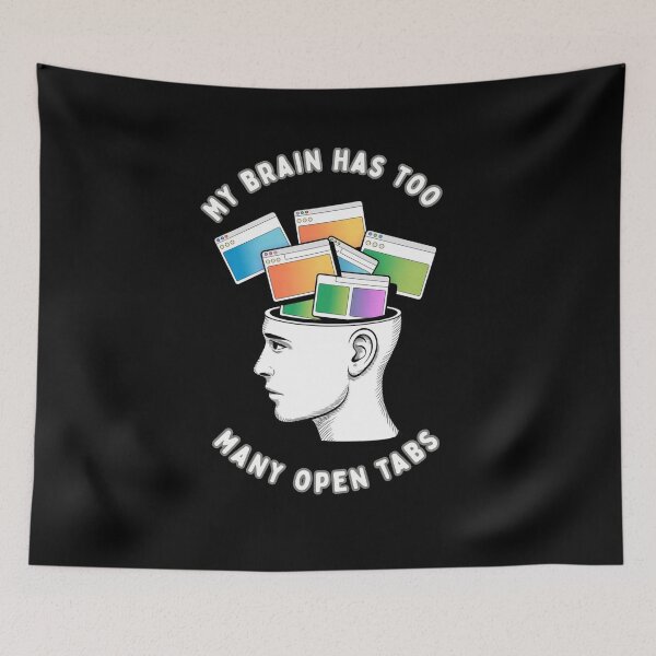 Item preview, My Brain Has Too Many Open Tabs designed and sold by mirciashop.