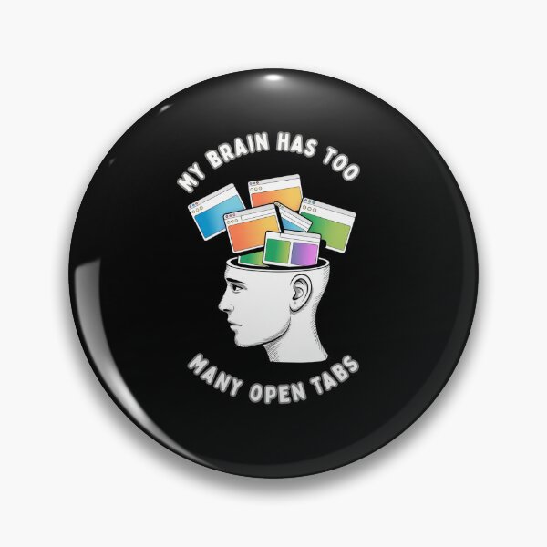 Item preview, My Brain Has Too Many Open Tabs designed and sold by mirciashop.
