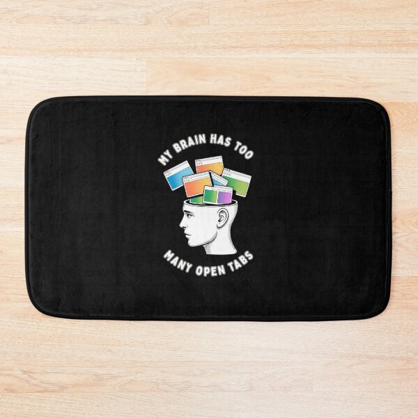 Item preview, My Brain Has Too Many Open Tabs designed and sold by mirciashop.