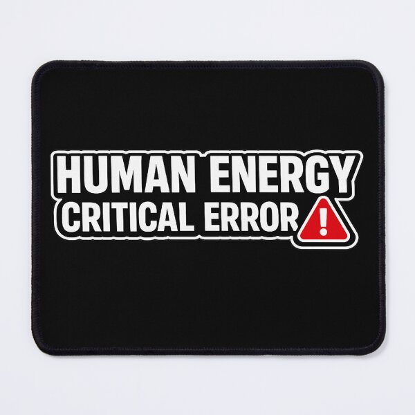 Item preview, Human Energy Critical Error Funny System Failure Humor designed and sold by Timeless Junction.