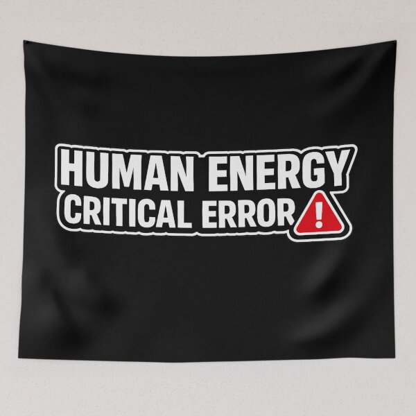 Item preview, Human Energy Critical Error Funny System Failure Humor designed and sold by Timeless Junction.