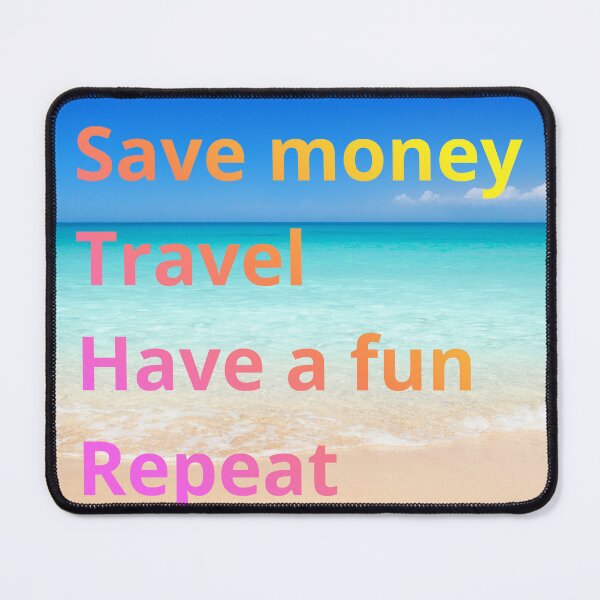 Item preview, Save money, travel, have a fun , repeat designed and sold by Claudia3891.