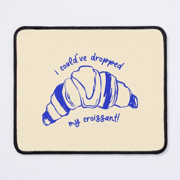Item preview, I Could’ve Dropped My Croissant. Le Croissant French. Croissant Lover.  designed and sold by CoCoArt-Ua.