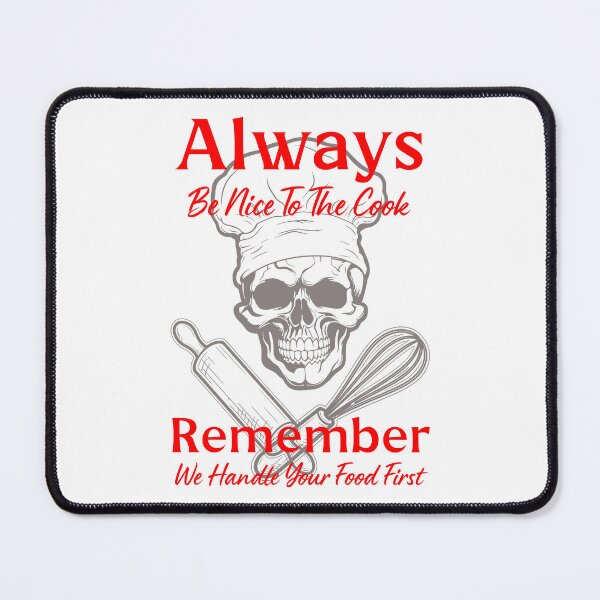 Item preview, Always Be Nice To The Cook By Tjays on a Fun designed and sold by TJays.