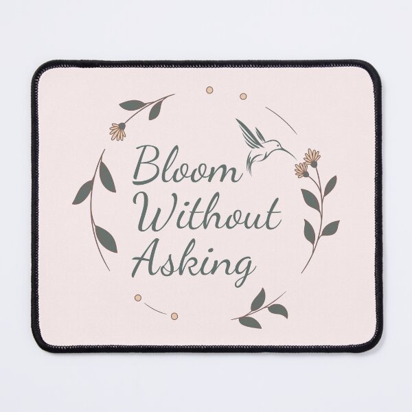 Item preview, Bloom Without Asking Inspirational Floral Design designed and sold by PrintandJoy.