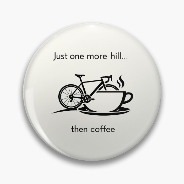 Item preview, Just One More Hill Then Coffee Cycling Motivation designed and sold by SplashTastic.