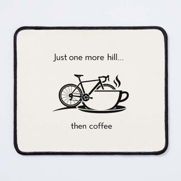 Item preview, Just One More Hill Then Coffee Cycling Motivation designed and sold by SplashTastic.