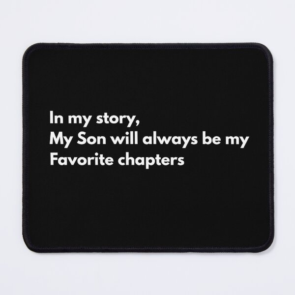Item preview, In My Story My Son Will Always Be My Favorite Chapters – Son Love Quote Typography designed and sold by Shanker-studio.