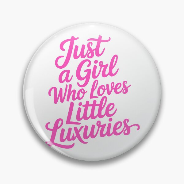 Item preview, Just A Girl Who Loves Little Luxuries – Cute Girly Quote designed and sold by PMCreative.