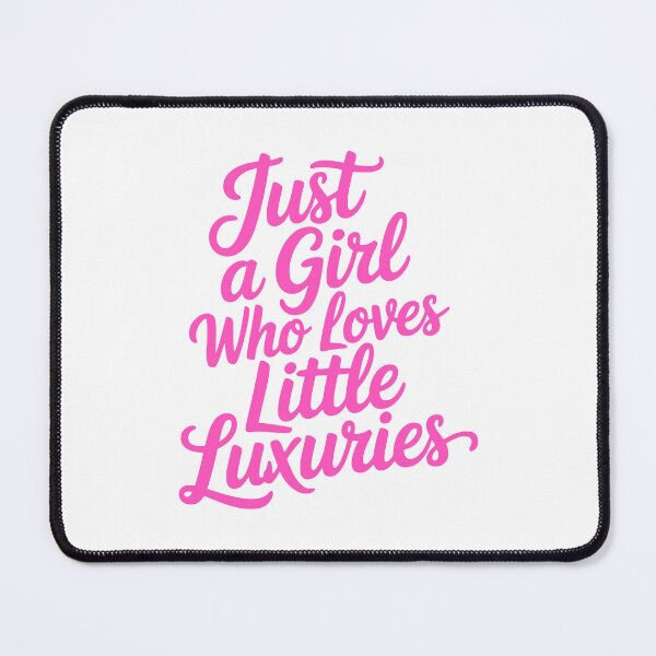 Item preview, Just A Girl Who Loves Little Luxuries – Cute Girly Quote designed and sold by PMCreative.