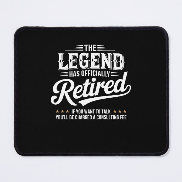 Item preview, The Legend Has Officially Retired If You Want To Talk You'll Be Charged A Cousulting Fee designed and sold by b3ida-zl.