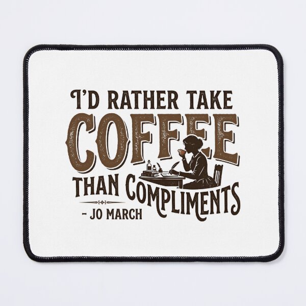 Item preview, I'd Rather Take Coffee Than Compliments Jo March Quote designed and sold by Fenay Designs.