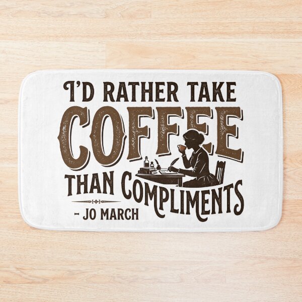 Item preview, I'd Rather Take Coffee Than Compliments Jo March Quote designed and sold by Fenay Designs.
