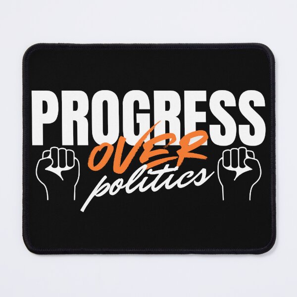 Item preview, Progress Over Politics designed and sold by ActOutTees.