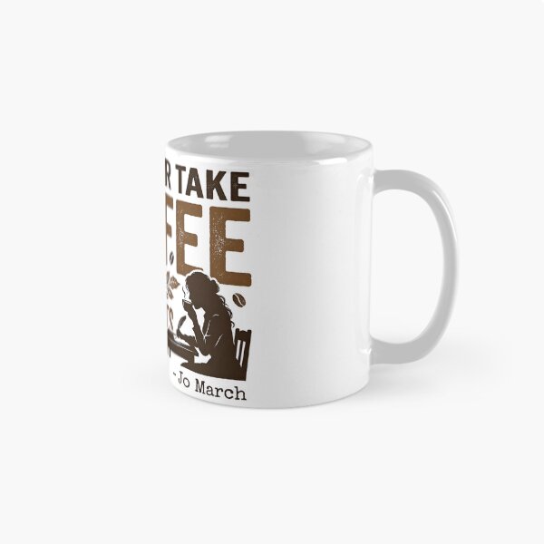 Item preview, I'd Rather Take Coffee Than Compliments Jo March Little Women designed and sold by Fenay Designs.