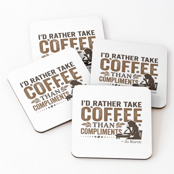Item preview, I'd Rather Take Coffee Than Compliments Jo March Little Women designed and sold by Fenay Designs.