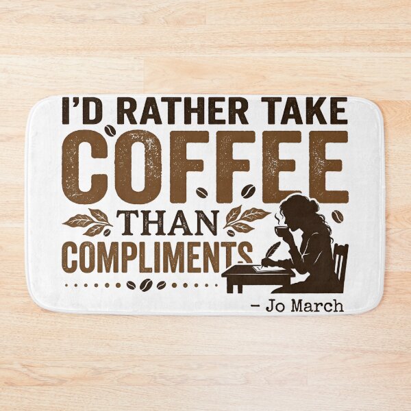 Item preview, I'd Rather Take Coffee Than Compliments Jo March Little Women designed and sold by Fenay Designs.