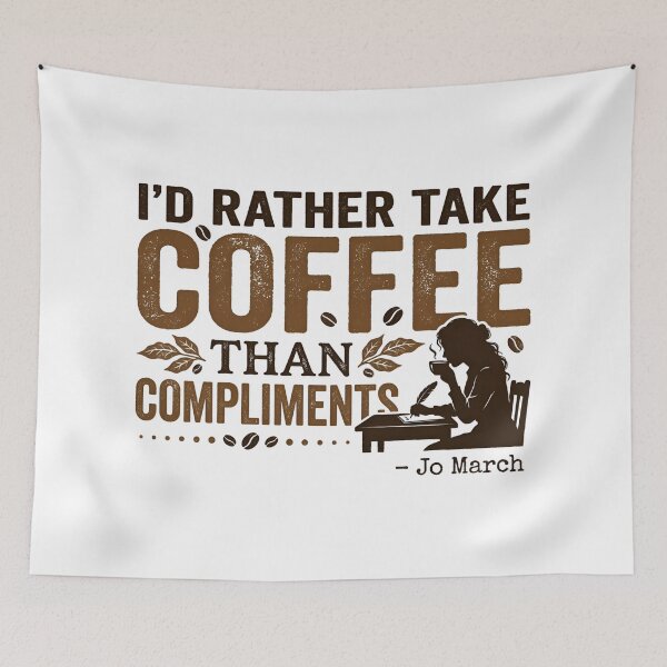 Item preview, I'd Rather Take Coffee Than Compliments Jo March Little Women designed and sold by Fenay Designs.