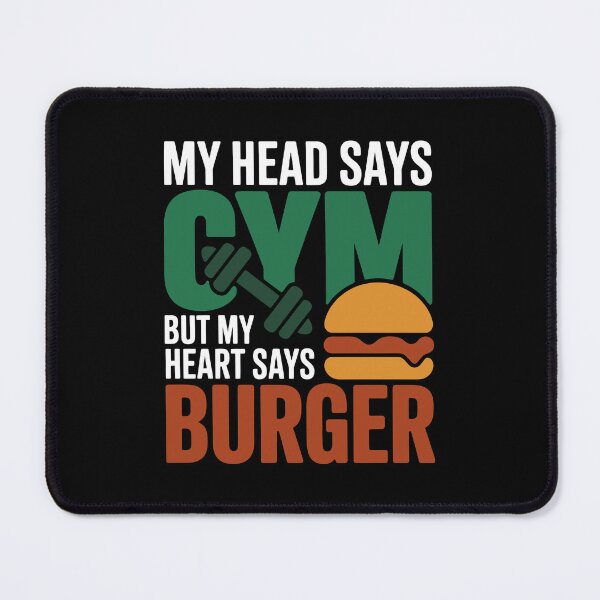 Item preview, My Head Says Gym But My Heart Says Burger – Funny Fitness Food Quote designed and sold by FatCatCD.