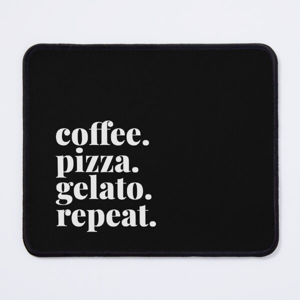 Item preview, Coffee Pizza Gelato Repeat designed and sold by Art & Coffee.