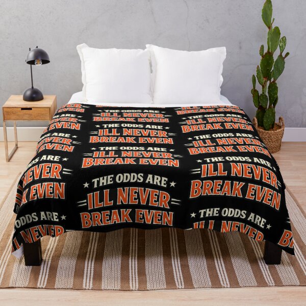 Item preview, The Odds Are Ill Never Break Even Funny Sarcasm Humor Design designed and sold by TeeTimeTreasure.