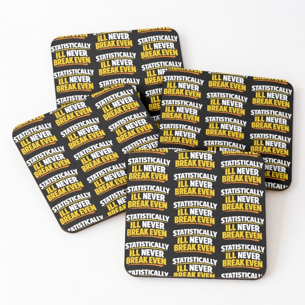 Item preview, Statistically Ill Never Break Even Funny Sarcastic Humor Design designed and sold by TeeTimeTreasure.