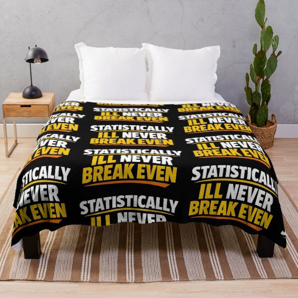 Item preview, Statistically Ill Never Break Even Funny Sarcastic Humor Design designed and sold by TeeTimeTreasure.