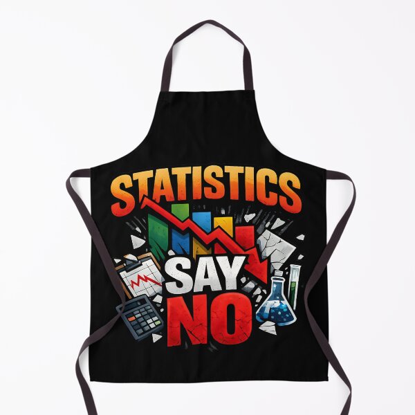 Item preview, Statistics Say No Funny Data Humor Design designed and sold by TeeTimeTreasure.