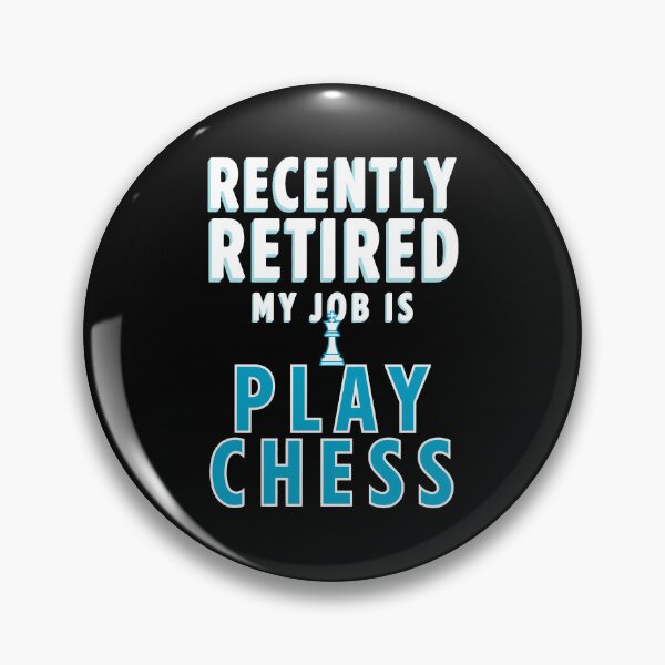 Item preview, recently retired my job is play chess designed and sold by jkrphoto.