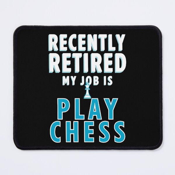 Item preview, recently retired my job is play chess designed and sold by jkrphoto.