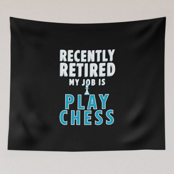 Item preview, recently retired my job is play chess designed and sold by jkrphoto.