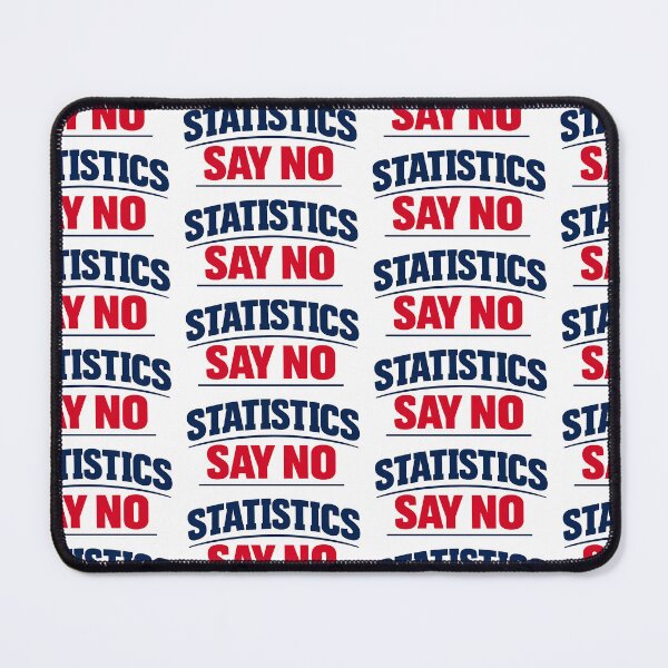Item preview, Statistics Say No Funny Data Nerd Humor Variant designed and sold by TeeTimeTreasure.