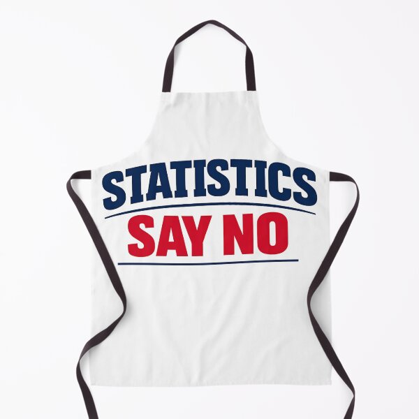 Item preview, Statistics Say No Funny Data Nerd Humor Variant designed and sold by TeeTimeTreasure.