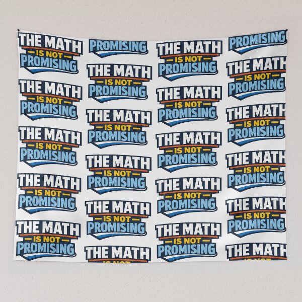 Item preview, The Math Is Not Promising Funny Math Nerd Humor Design designed and sold by TeeTimeTreasure.