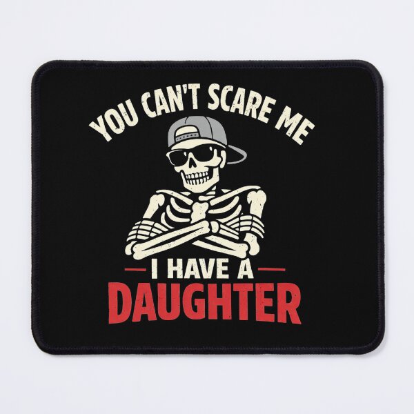 Item preview, You Can't Scare Me I Have a Daughter Skeleton Fathers Day designed and sold by clothesy7.