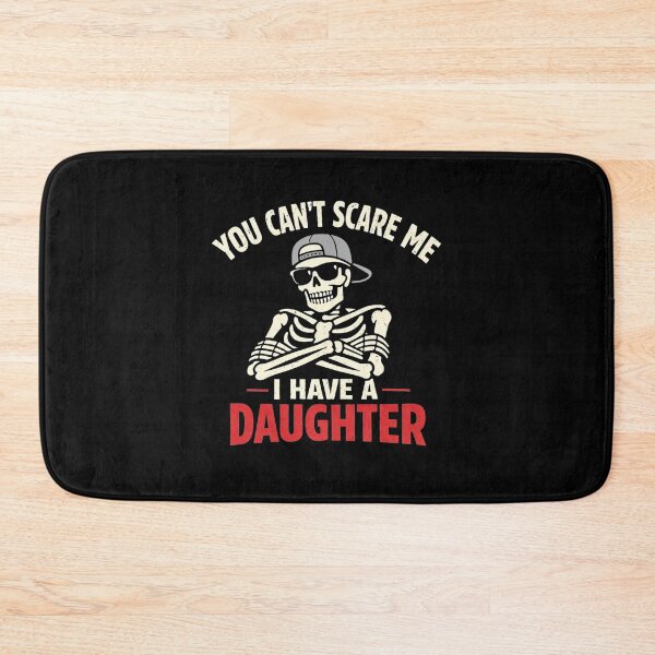 Item preview, You Can't Scare Me I Have a Daughter Skeleton Fathers Day designed and sold by clothesy7.