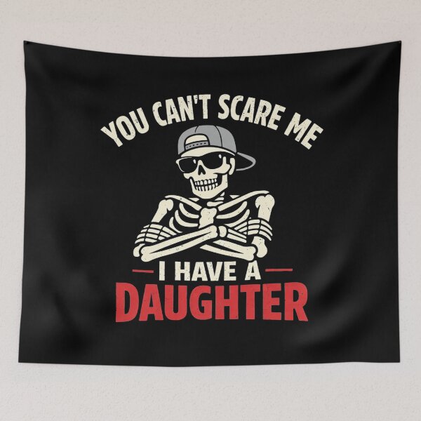Item preview, You Can't Scare Me I Have a Daughter Skeleton Fathers Day designed and sold by clothesy7.