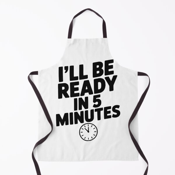 Item preview, I'll Be Ready in 5 Minutes designed and sold by Frank Ring.