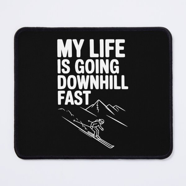 Item preview, My Life is Going Downhill Fast designed and sold by Frank Ring.
