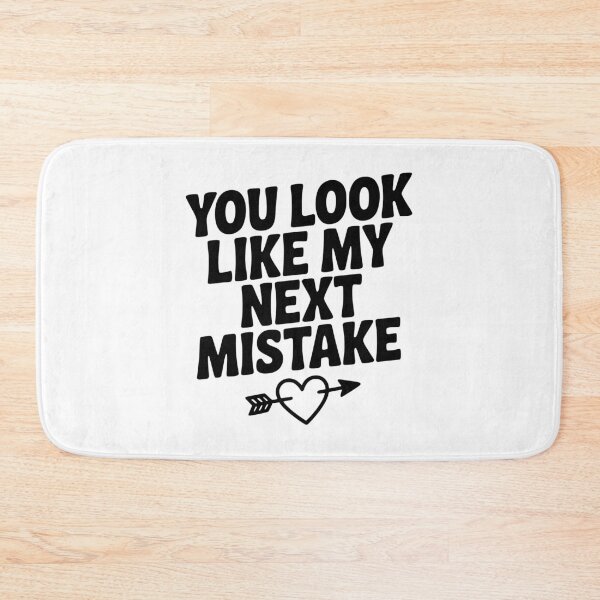 Item preview, You Look Like My Next Mistake designed and sold by Frank Ring.