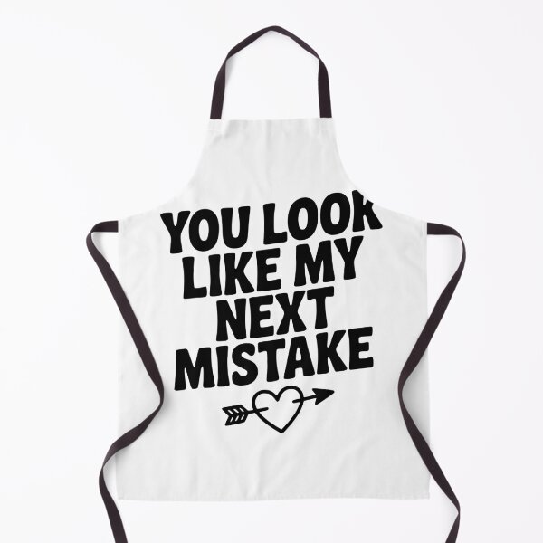 Item preview, You Look Like My Next Mistake designed and sold by Frank Ring.