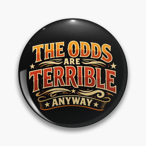 Item preview, The Odds Are Terrible Anyway Funny Dark Humor Design designed and sold by TeeTimeTreasure.