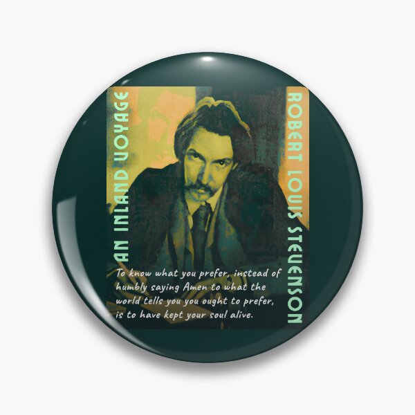 Item preview, Robert Louis Stevenson quote: To know what you prefer, instead of humbly saying Amen to what the world tells you you ought to prefer, is to have kept your soul alive. designed and sold by artbleed.