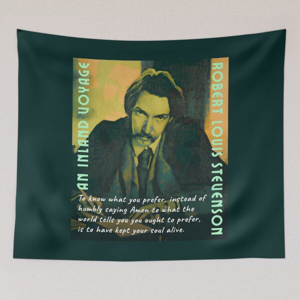 Item preview, Robert Louis Stevenson quote: To know what you prefer, instead of humbly saying Amen to what the world tells you you ought to prefer, is to have kept your soul alive. designed and sold by artbleed.