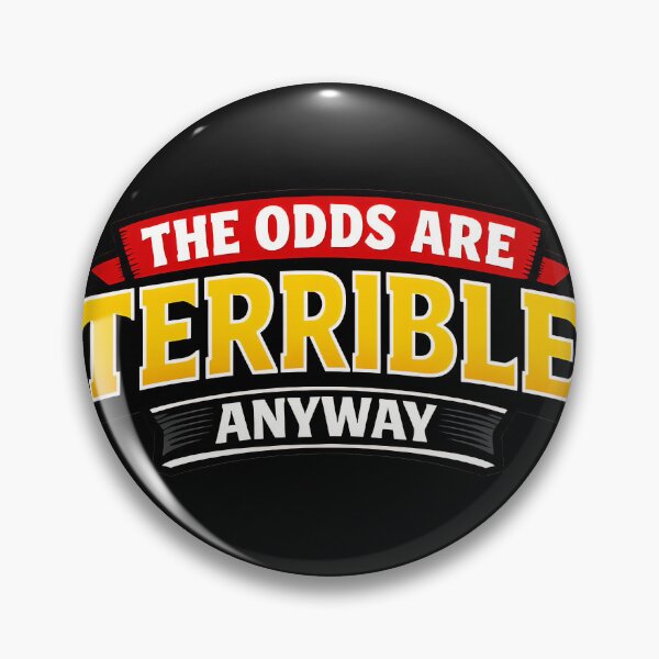 Item preview, The Odds Are Terrible Anyway Funny Dark Humor Quote Design designed and sold by TeeTimeTreasure.