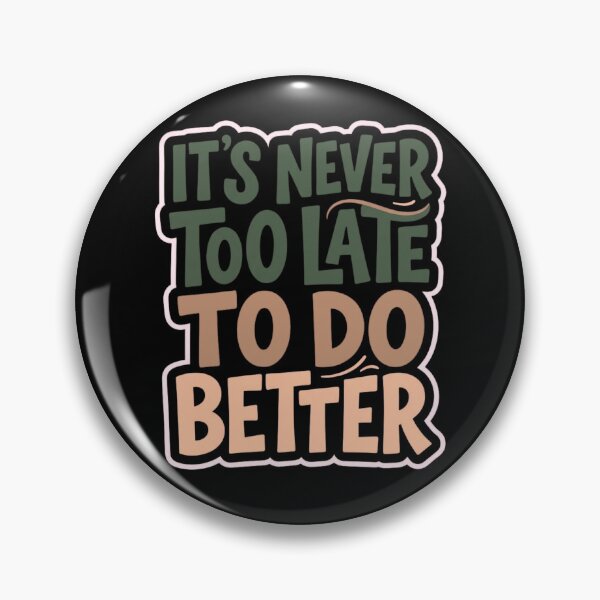 Item preview, It’s Never Too Late to Do Better – Inspirational Quote Shirt designed and sold by ArtsBorn2Create.