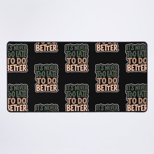 Item preview, It’s Never Too Late to Do Better – Inspirational Quote Shirt designed and sold by ArtsBorn2Create.